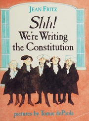 Cover: Shh! We're Writing the Constitution by Jean Fritz