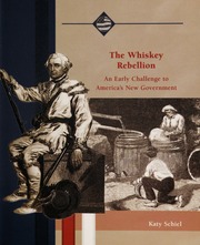 Cover: The Whiskey Rebellion: An Early Challenge to America's New Government by Katy Schiel