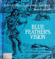 Cover: Blue Feather's Vision: The Dawn of Colonial America by James E. Knight