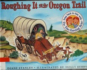 Cover: Roughing It on the Oregon Trail by Diane Stanley