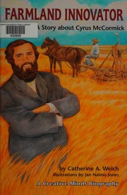 Cover: Farmland Innovator: A Story About Cyrus McCormick by Catherine A. Welch