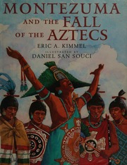 Cover: Montezuma and the Fall of the Aztecs by Eric A. Kimmel, illustrated by Daniel San Souci