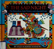 Cover: The Sad Night: The Story of an Aztec Victory and a Spanish Loss by Sally Schofer Mathews